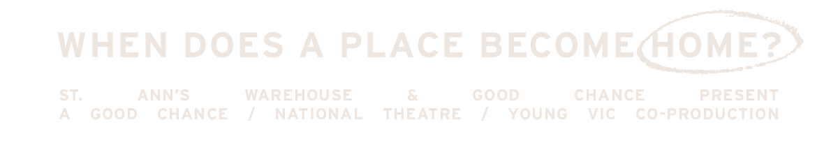WHEN DOES A PLACE BECOME HOME? St. Ann's Warehouse & Good Chance present a Good Chance / National Theatre / Young Vic Co-production THE JUNGLE